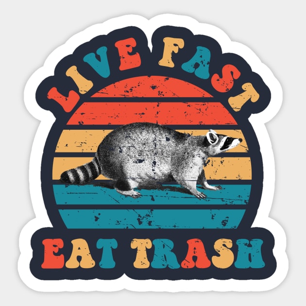 Live Fast Eat Trash Sticker by n23tees